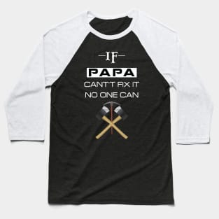 if papa cant fix it no one can Baseball T-Shirt